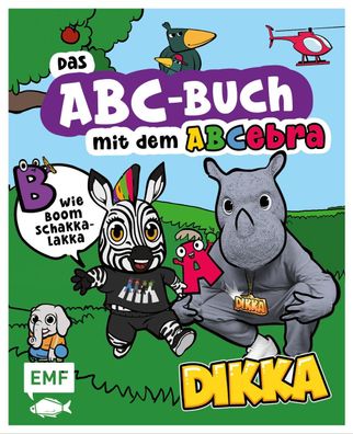 Das ABC-Buch mit dem ABCebra - B wie Boom Schakkalakka, Dikka