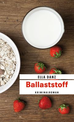 Ballaststoff, Ella Danz