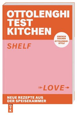 Ottolenghi Test Kitchen - Shelf Love Neue Rezepte aus der Speisekammer. Ein ...