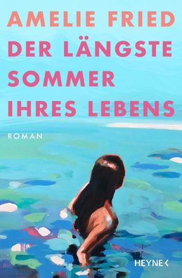 Der l?ngste Sommer ihres Lebens: Roman, Amelie Fried