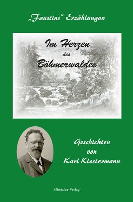 Im Herzen des B?hmerwaldes, e. V. Grafenau Karl Klostermann Verein