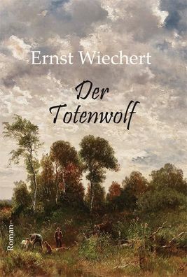 Der Totenwolf, Ernst Wiechert