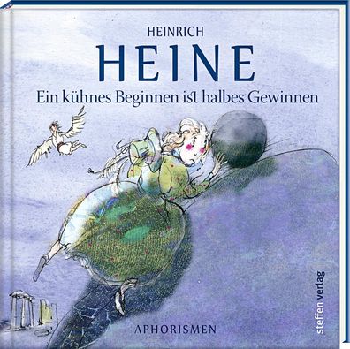 Ein k?hnes Beginnen ist halbes Gewinnen, Heinrich Heine