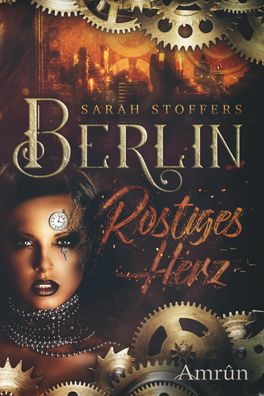 Berlin - Rostiges Herz, Sarah Stoffers