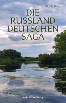 Die Russlanddeutschensaga, Olga E. Blank