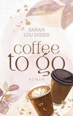 Coffee to go, Sarah Lou Dodds