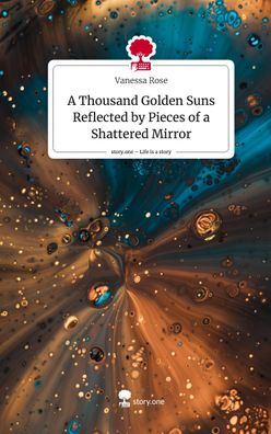 A Thousand Golden Suns Reflected by Pieces of a Shattered Mirror. Life is a ...