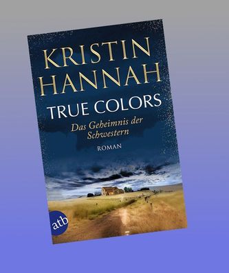True Colors - Das Geheimnis der Schwestern, Kristin Hannah