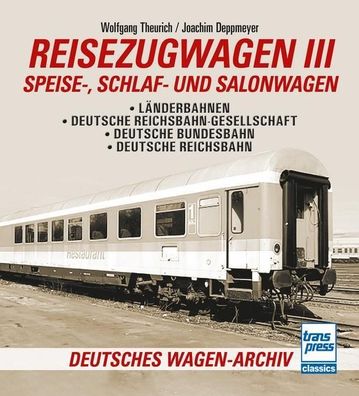 Reisezugwagen 3 - Speise-, Schlaf- und Salonwagen, Wolfgang Theurich