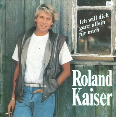 7" Cover Roland Kaiser - Ich will Dich ganz allein für mich
