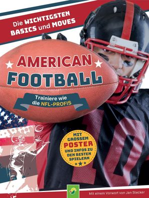 American Football - Trainiere wie die NFL-Profis, Schwager & Steinlein Verl ...