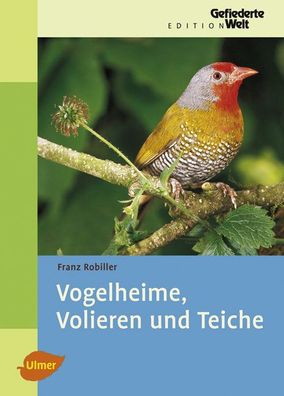Vogelheime, Volieren und Teiche, Franz Robiller