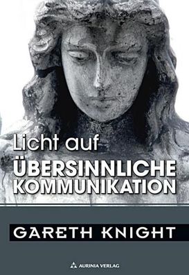 Licht auf ?bersinnliche Kommunikation, Gareth Knight