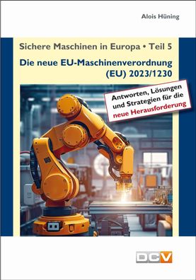 Sichere Maschinen in Europa - Teil 5 - Die neue EU-Maschinenverordnung, Alo ...