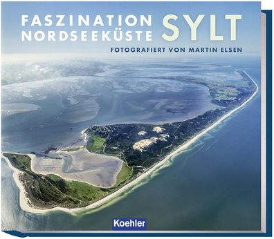 Faszination Nordseek?ste - Sylt, Martin Elsen