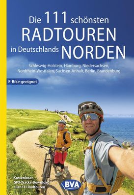 Die 111 sch?nsten Radtouren in Deutschlands Norden, E-Bike geeignet, kosten ...