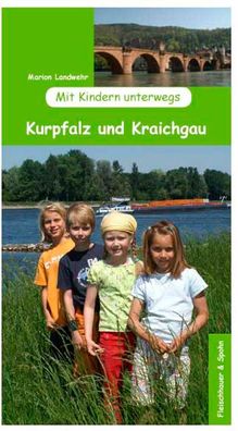 Mit Kindern unterwegs - Kurpfalz und Kraichgau, Marion Landwehr