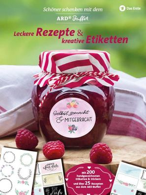 Sch?ner Schenken mit dem ARD Buffet - Leckere Rezepte und kreative Etikette ...
