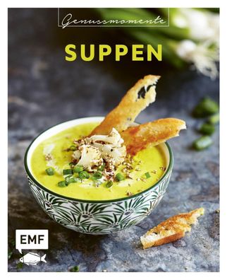 Genussmomente: Suppen, Rose Marie Donhauser
