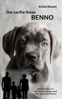 Der sanfte Riese Benno - Familienroman um eine Deutsche Dogge nach einer wa ...