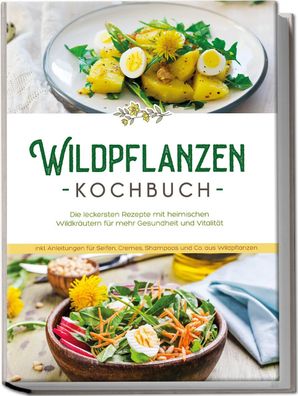Wildpflanzen Kochbuch, Iris Feldkamp