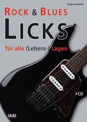 Rock & Blues Licks f?r alle (Lebens-) Lagen, J?rgen Kumlehn