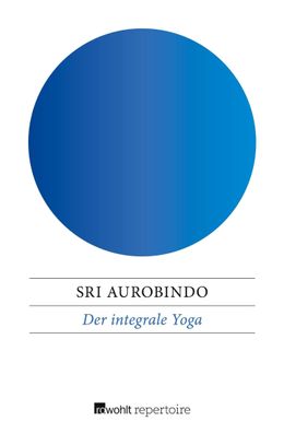 Der integrale Yoga, Sri Aurobindo