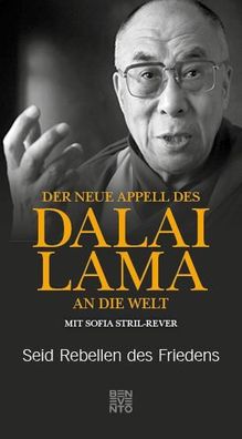 Der neue Appell des Dalai Lama an die Welt Seid Rebellen des Friede