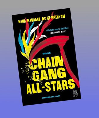 Chain-Gang All-Stars: Roman | ?Unglaublich gut: eine brutale Geschichte, be ...