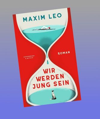 Wir werden jung sein: Roman, Maxim Leo