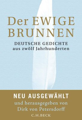 Der ewige Brunnen: Deutsche Gedichte aus zw?lf Jahrhunderten, Dirk von Pete ...