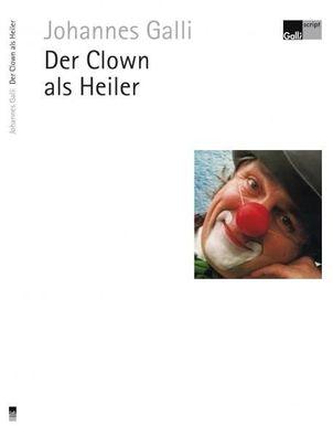 Der Clown als Heiler, Johannes Galli