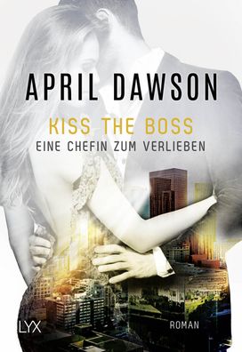 Kiss the Boss - Eine Chefin zum Verlieben, April Dawson