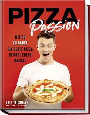 Pizza Passion: Wie du zu Hause die beste Pizza deines Lebens backst ? Pizza ...