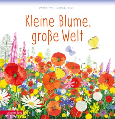 Kleine Blume, gro?e Welt: Bilderbuch, Guido Van Genechten