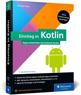 Einstieg in Kotlin: Apps entwickeln mit Android Studio. Keine Vorkenntnisse ...