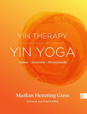 Yin Therapy | Yin Yoga: Asanas | Anatomie | Biomechanik, Markus Henning Gie ...