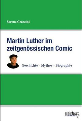 Martin Luther im zeitgen?ssischen Comic: Geschichte ? Mythos ? Biographie ( ...