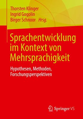 Sprachentwicklung im Kontext von Mehrsprachigkeit: Hypothesen, Methoden, Fo ...