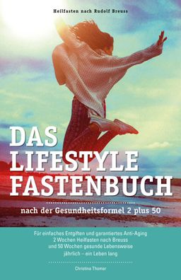 Das Lifestyle Fastenbuch: nach der Gesundheitsformel 2 plus 50: nach der Ge ...