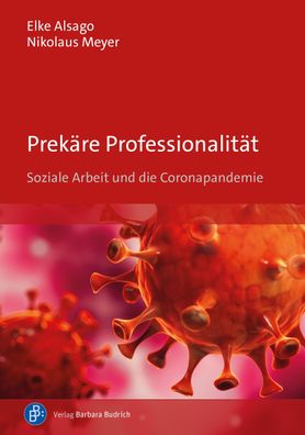 Prek?re Professionalit?t: Soziale Arbeit und die Coronapandemie, Elke Alsago