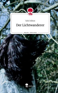Der Lichtwanderer. Life is a Story - story. one, Safa Isiktas
