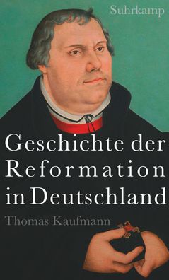 Geschichte der Reformation in Deutschland, Thomas Kaufmann