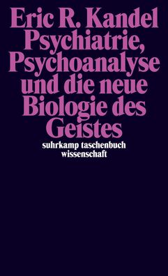 Psychiatrie, Psychoanalyse und die neue Biologie des Geistes, Eric R. Kandel