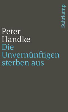 Die Unvern?nftigen sterben aus, Peter Handke