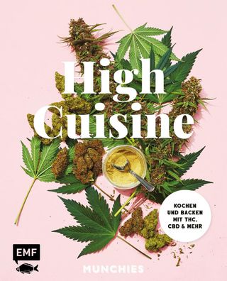 High Cuisine - Cannabis kann was! Kochen & Backen mit THC, CBD und mehr, Mu ...