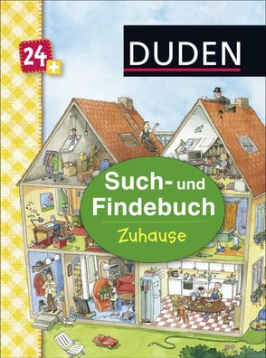 Duden 24 + : Such- und Findebuch: Zuhause, Stefanie Scharnberg