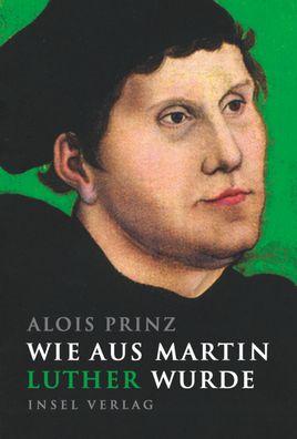 Wie aus Martin Luther wurde, Alois Prinz