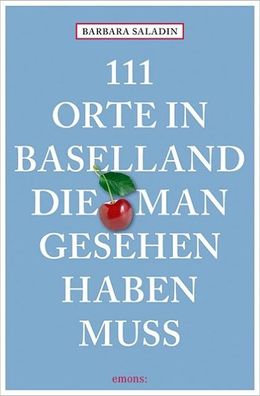 111 Orte in Baselland, die man gesehen haben muss, Barbara Saladin