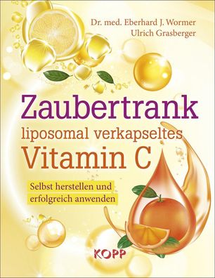 Zaubertrank liposomal verkapseltes Vitamin C, Eberhard J. Wormer
